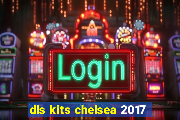 dls kits chelsea 2017